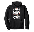 I Ride Solo My Cat Funny Cat Lover Hoodie - Casual Everyday Wear Men Women - T-Shirt, Sweatshirt, Hoodie