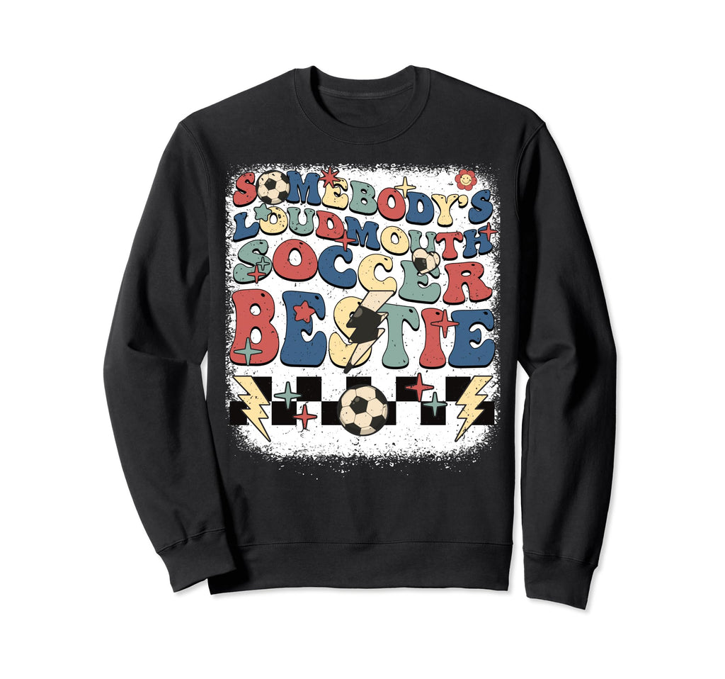 Somebody Loudmouth Bestie Sweatshirt - Fun Novelty Design for Adults - T-Shirt, Sweatshirt, Hoodie
