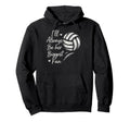 Ill Always Be Her Biggest Fan Volleyball Dad Hoodie - Graphic Print Unisex - T-Shirt, Sweatshirt, Hoodie