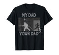 My Dad Your Dad Firefighter Son Proud T-Shirt - Novelty Apparel Men Women - T-Shirt, Sweatshirt, Hoodie