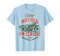 Motorcycle Dad Granddad Im Not Old Im T-Shirt - Casual Everyday Wear Unisex - T-Shirt, Sweatshirt, Hoodie
