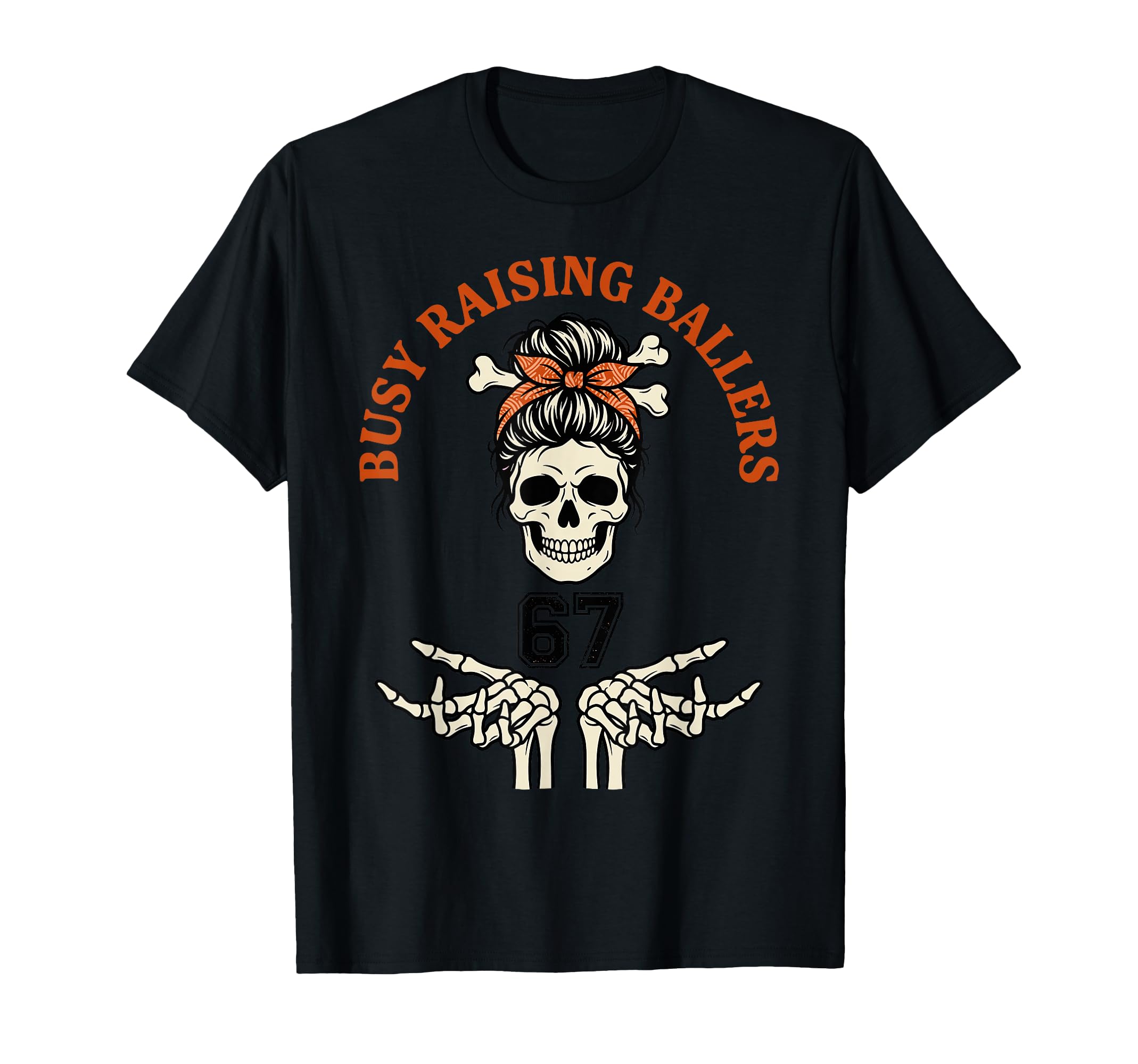 Busy Raising Ballers Sports Mom Skull T-Shirt - Streetwear Style Men Women - T-Shirt, Sweatshirt, Hoodie