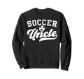 Soccer Uncle Soccer Player Uncle Sweatshirt - Graphic Print Men Women - T-Shirt, Sweatshirt, Hoodie