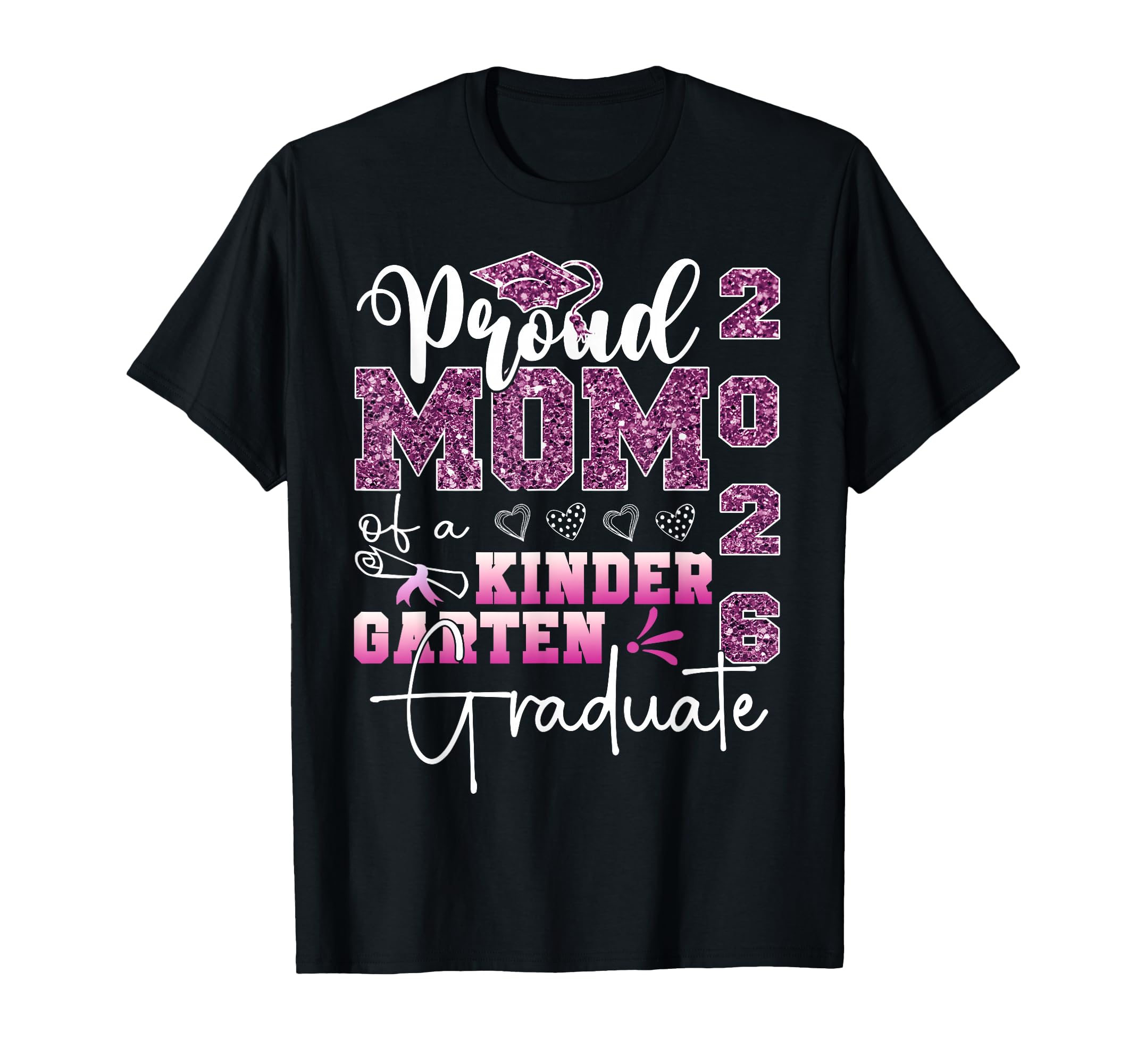 Proud Mom 2026 Kindergarten Graduate T-Shirt - Novelty Apparel Unisex - T-Shirt, Sweatshirt, Hoodie