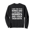I Have Two Titles Bonus Dad And Sweatshirt - Minimalist Print Men Women - T-Shirt, Sweatshirt, Hoodie