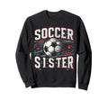 Soccer Sister Football Lover Gifts Sweatshirt - Novelty Apparel Men Women - T-Shirt, Sweatshirt, Hoodie