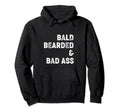Bald Bearded And Bad Ass Awesome Dad Hoodie - Custom Art Print Men Women - T-Shirt, Sweatshirt, Hoodie