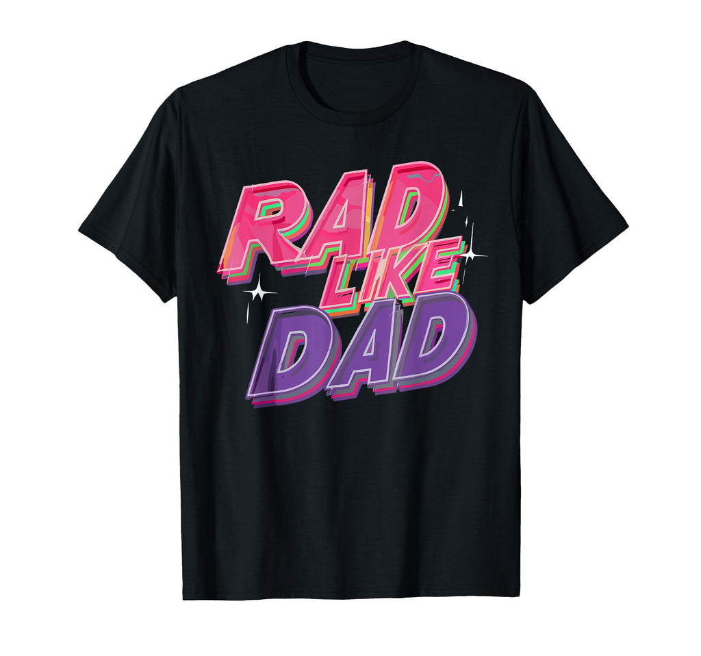 Rad Like Dad Daughter Son Matching T-Shirt - Streetwear Style for Adults - T-Shirt, Sweatshirt, Hoodie