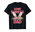 Funny Some Bunnys Dad Rabbit Family Birthday T-Shirt - Graphic Print Unisex - T-Shirt, Sweatshirt, Hoodie