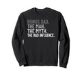 Mens Bonus Dad Myth Bad Influence Dad Sweatshirt - Unique Graphic Unisex - T-Shirt, Sweatshirt, Hoodie