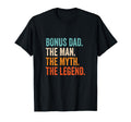 Bonus Dad Myth Legend T-Shirt - Streetwear Style Unisex - T-Shirt, Sweatshirt, Hoodie