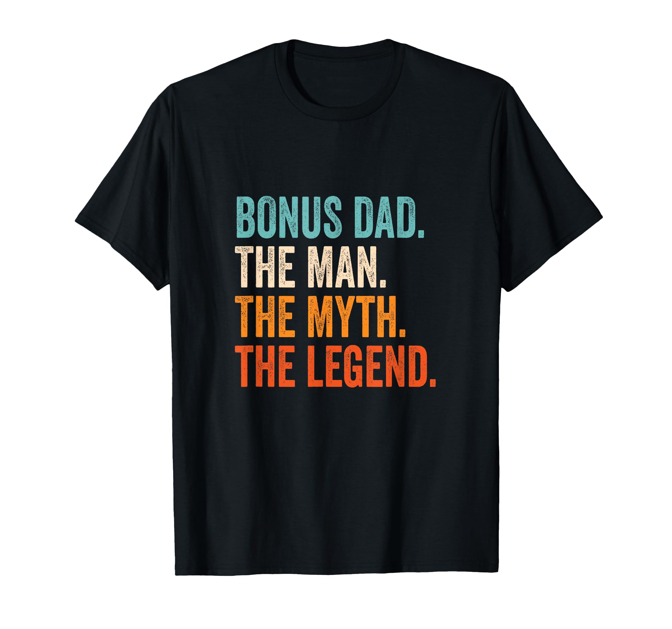 Bonus Dad Myth Legend T-Shirt - Streetwear Style Unisex - T-Shirt, Sweatshirt, Hoodie