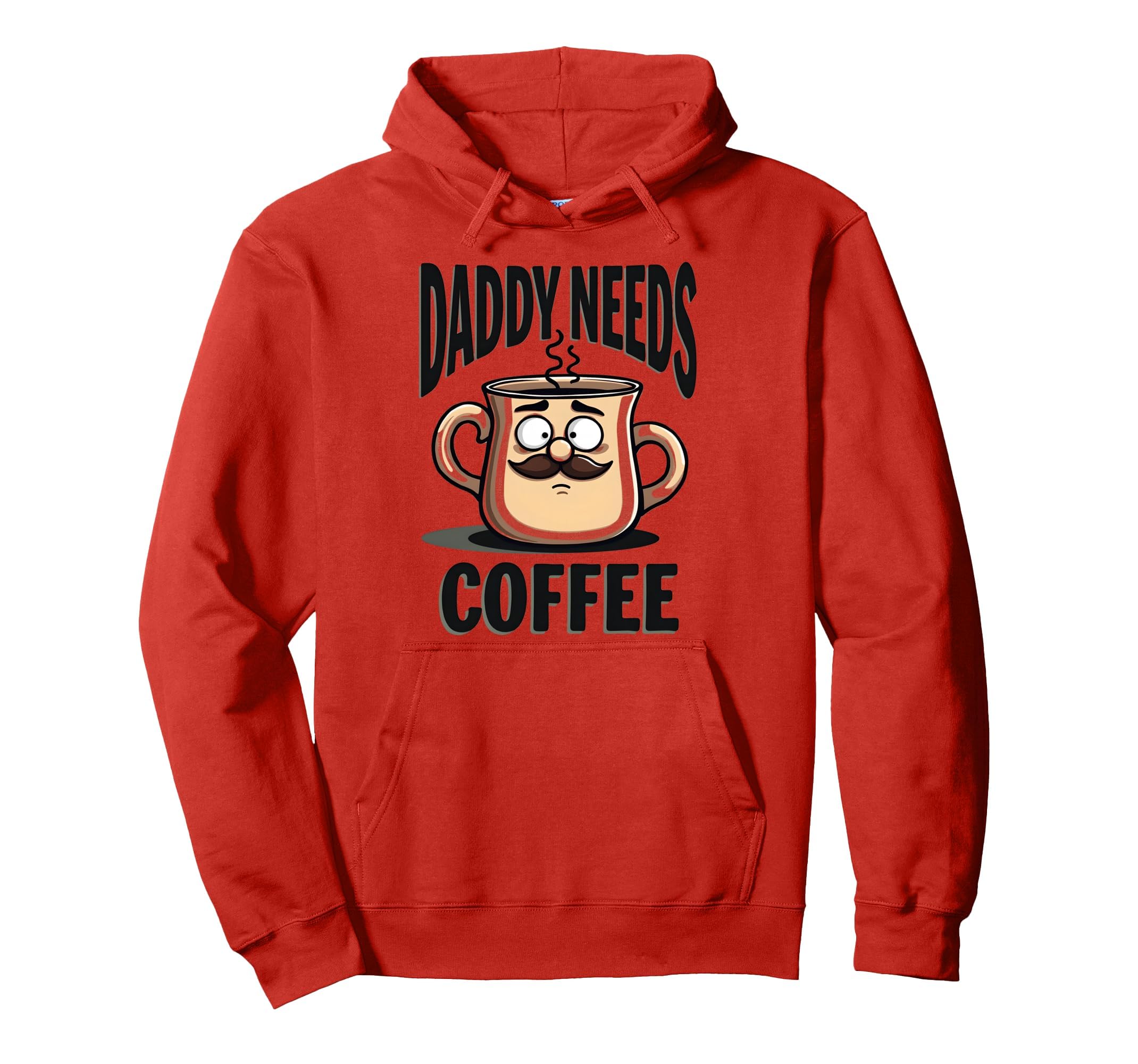 Daddy Needs Coffee Funny Dad Hoodie - Novelty Apparel Men Women - T-Shirt, Sweatshirt, Hoodie