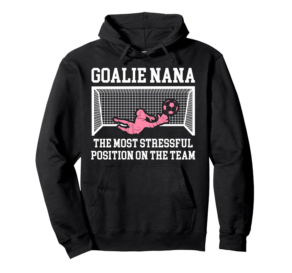Funny Soccer Goalie Nana Soccer Keeper Hoodie - Novelty Apparel for Adults - T-Shirt, Sweatshirt, Hoodie