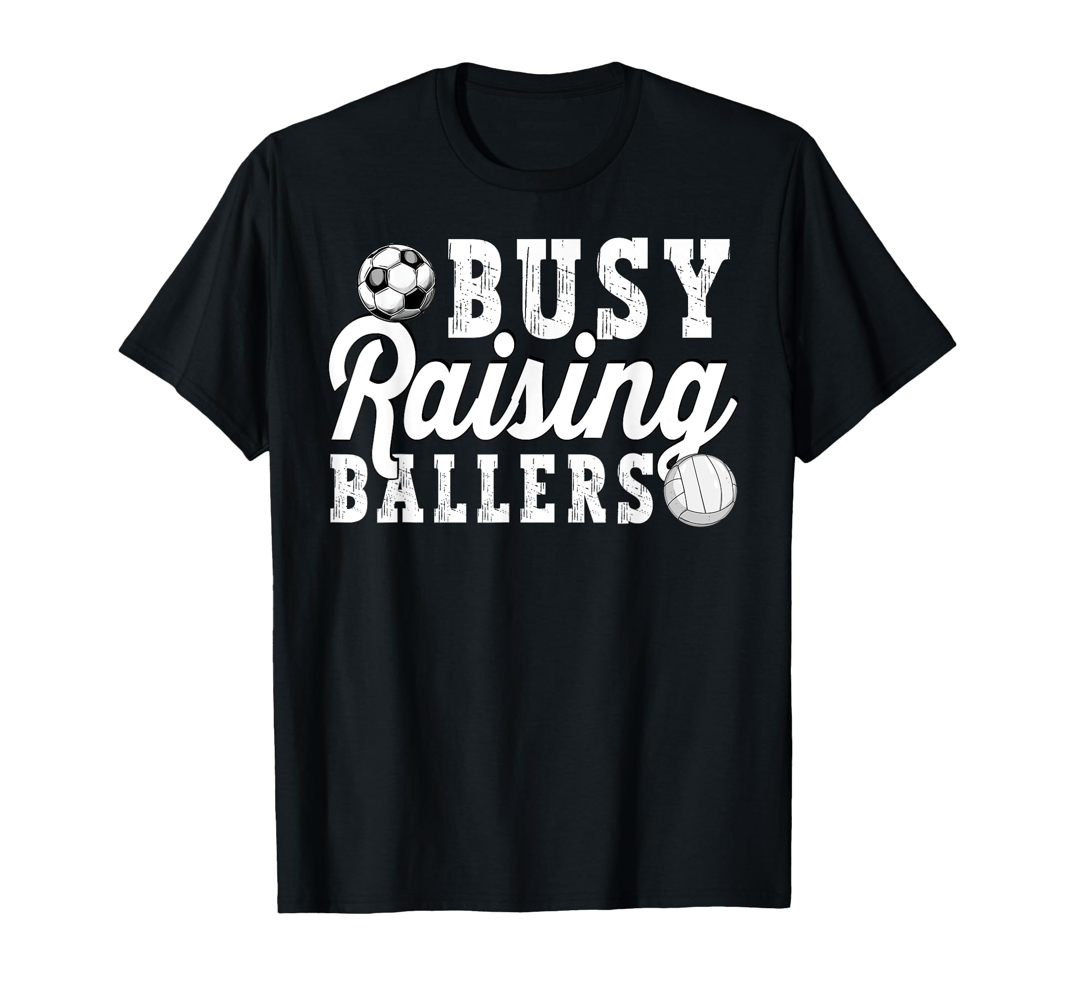 Busy Raising Ballers Volleyball Soccer T-Shirt - Streetwear Style Unisex - T-Shirt, Sweatshirt, Hoodie