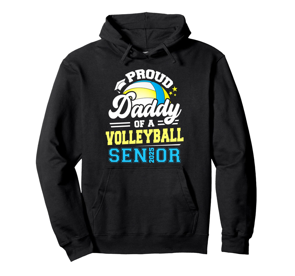 Proud Daddy Volleyball Senior 2025 Hoodie - Streetwear Style Men Women - T-Shirt, Sweatshirt, Hoodie