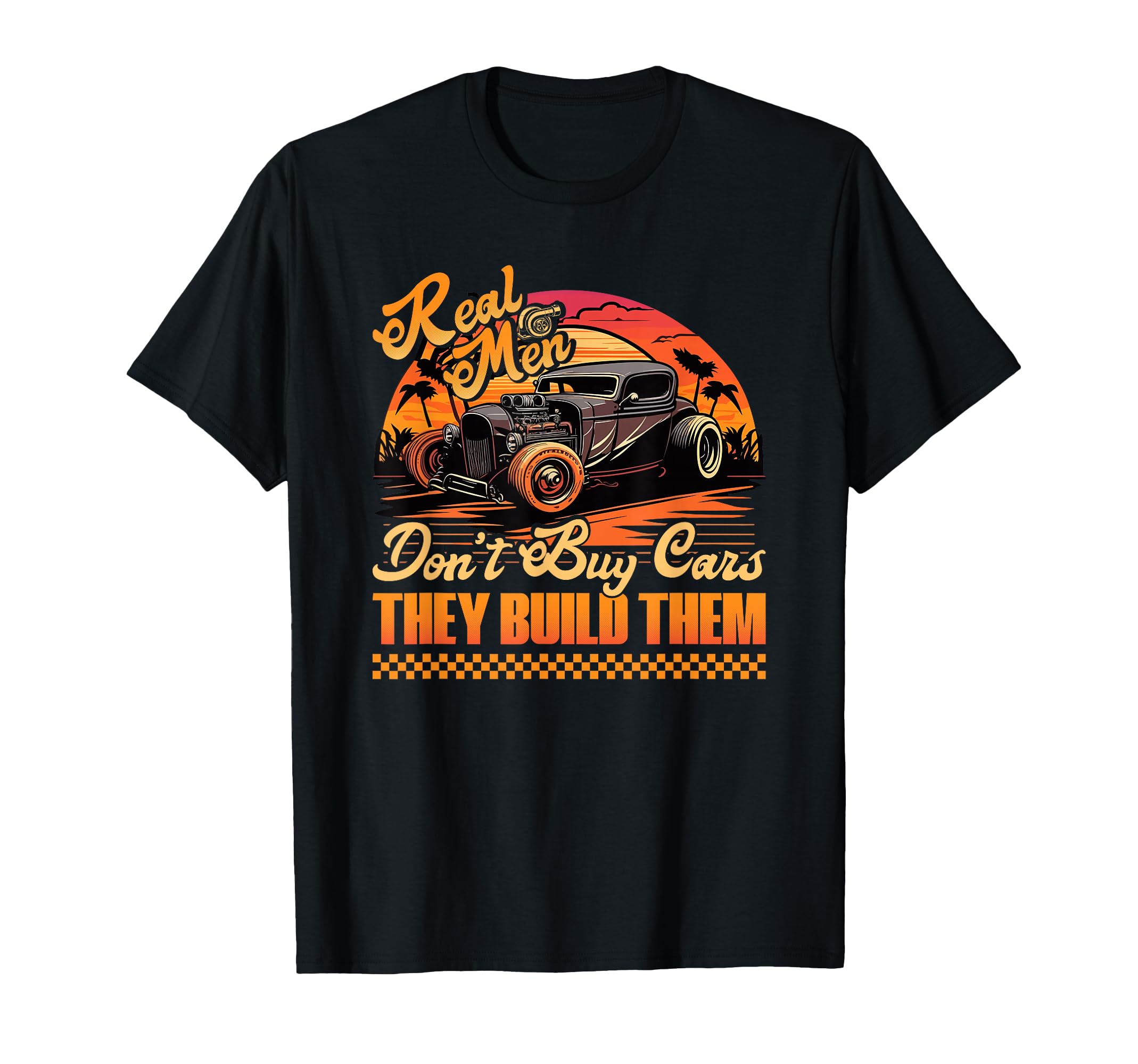 Hot Rod Build Real Dont Buy Cars Rat Rod T-Shirt - Unique Graphic Unisex - T-Shirt, Sweatshirt, Hoodie