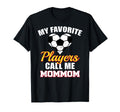 My Favorite Players Call Me Mommom Funny T-Shirt - Graphic Print Men Women - T-Shirt, Sweatshirt, Hoodie