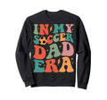 Groovy My Soccer Dad Era Sweatshirt - Novelty Apparel for Adults - T-Shirt, Sweatshirt, Hoodie