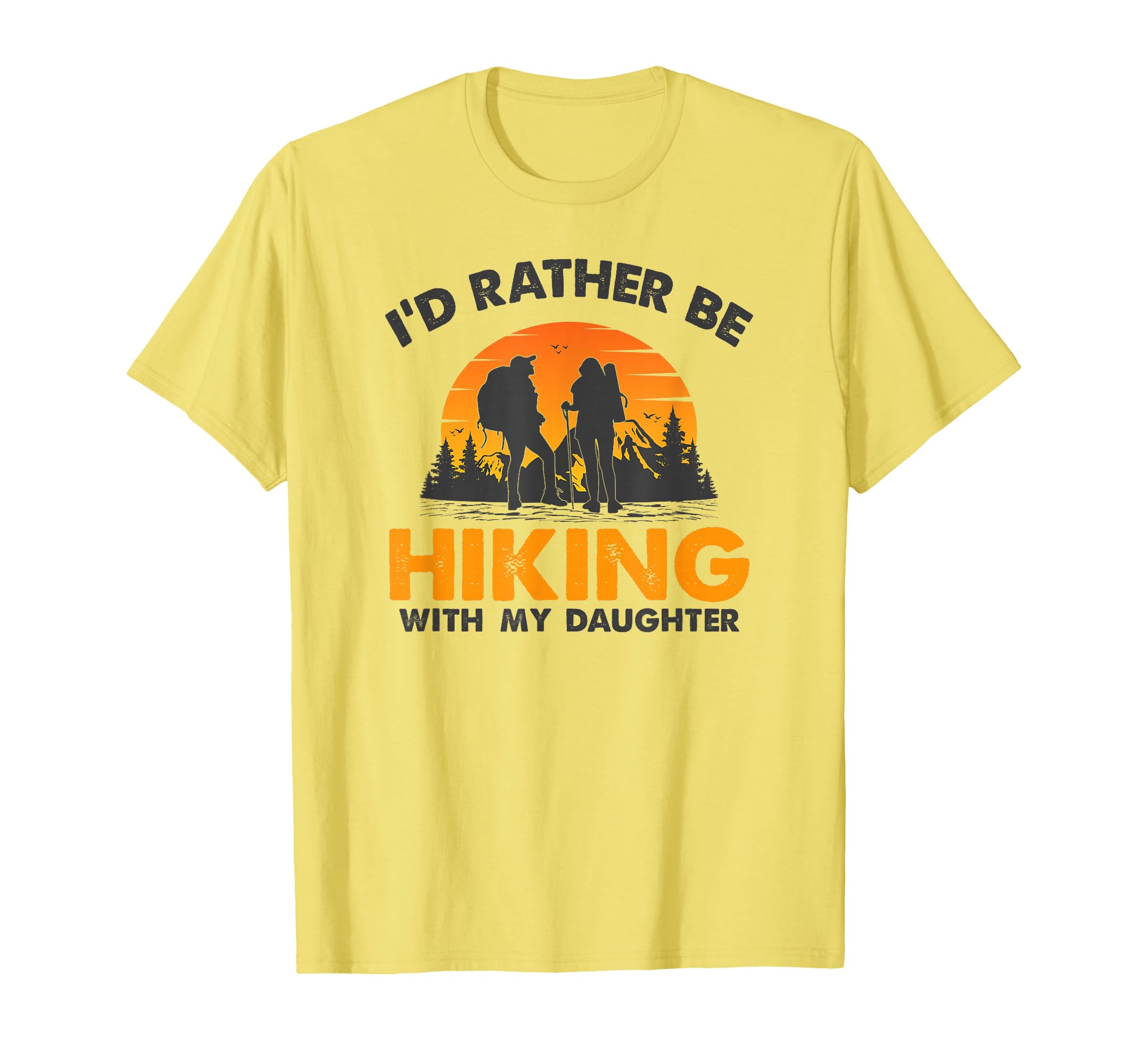Id Rather Be Hiking My Daughter Family T-Shirt - Trendy Graphic for Adults - T-Shirt, Sweatshirt, Hoodie