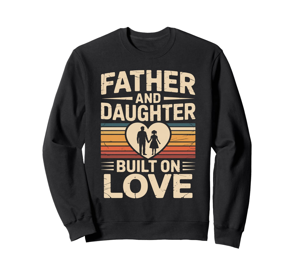 Father And Daughter Built Love Sweatshirt - Minimalist Print Men Women - T-Shirt, Sweatshirt, Hoodie