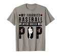 My Favorite Baseball Player Calls Me Pop T-Shirt - Graphic Print Unisex - T-Shirt, Sweatshirt, Hoodie