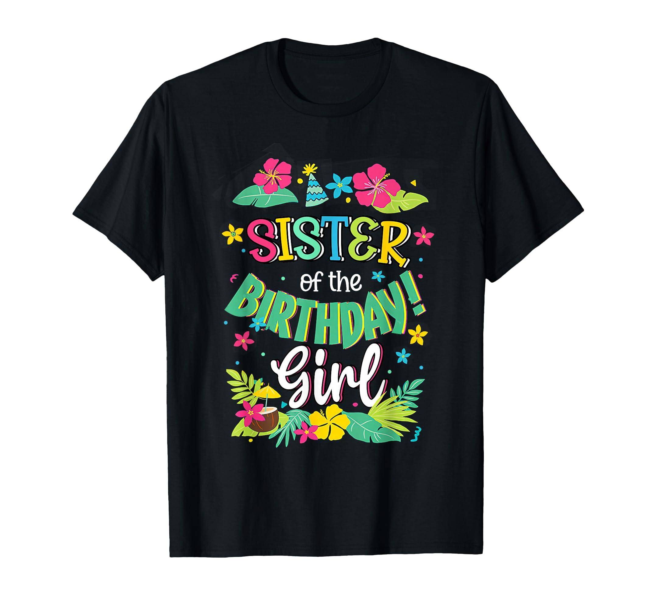 Sister Birthday Aloha Hawaii T-Shirt - Casual Everyday Wear Men Women - T-Shirt, Sweatshirt, Hoodie