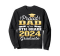 Proud Dad 2024 8Th Grade Graduate Sweatshirt - Streetwear Style for Adults - T-Shirt, Sweatshirt, Hoodie
