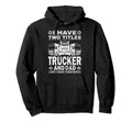 Truck Driver Fathers Day I Have Hoodie - Casual Everyday Wear for Adults - T-Shirt, Sweatshirt, Hoodie