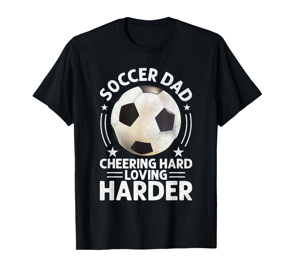 Cheering Hard Loving Harder Soccer Dad T-Shirt - Fun Novelty Design Unisex - T-Shirt, Sweatshirt, Hoodie