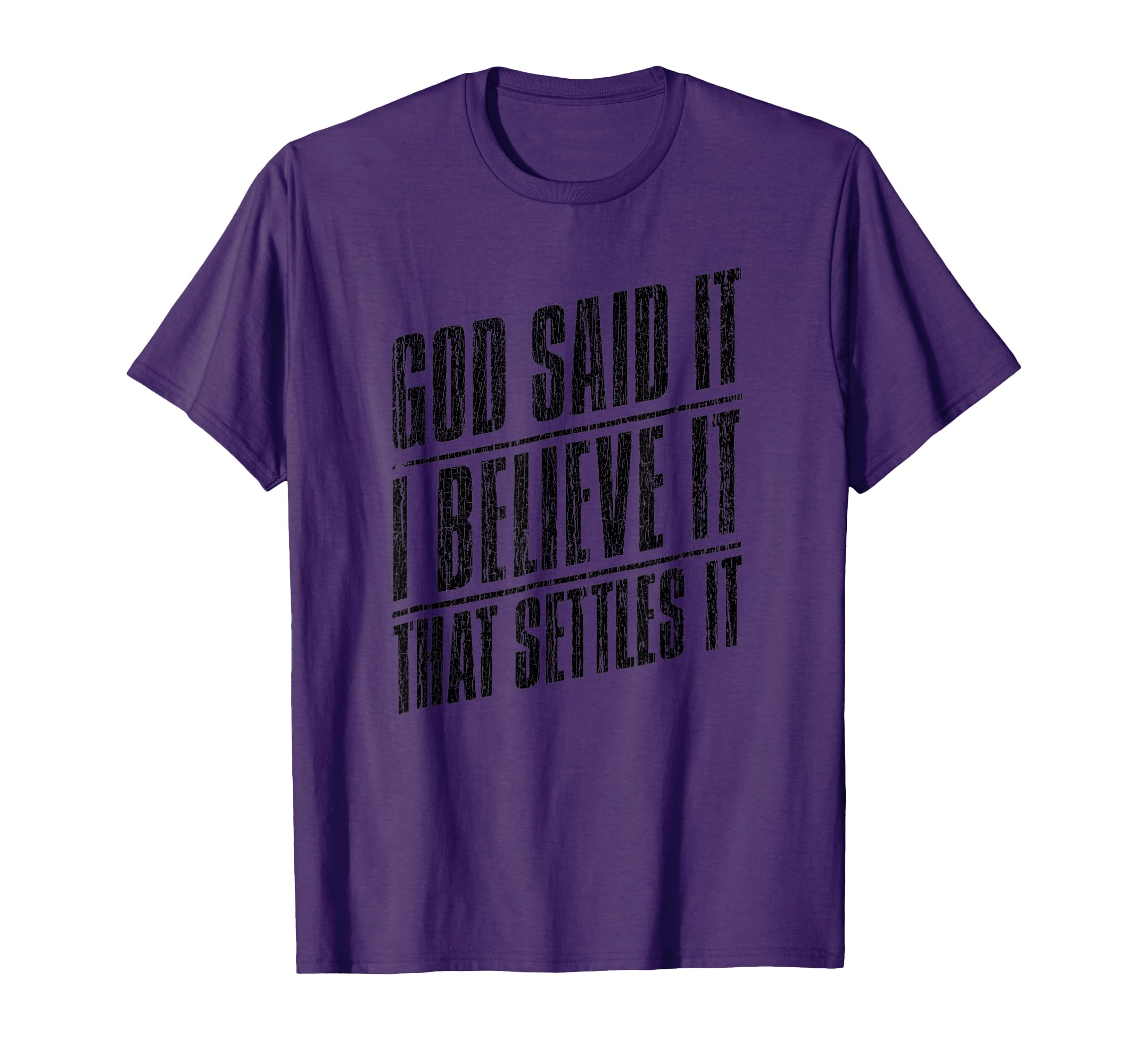 God Said It I Believe It That Settles T-Shirt - Novelty Apparel for Adults - T-Shirt, Sweatshirt, Hoodie