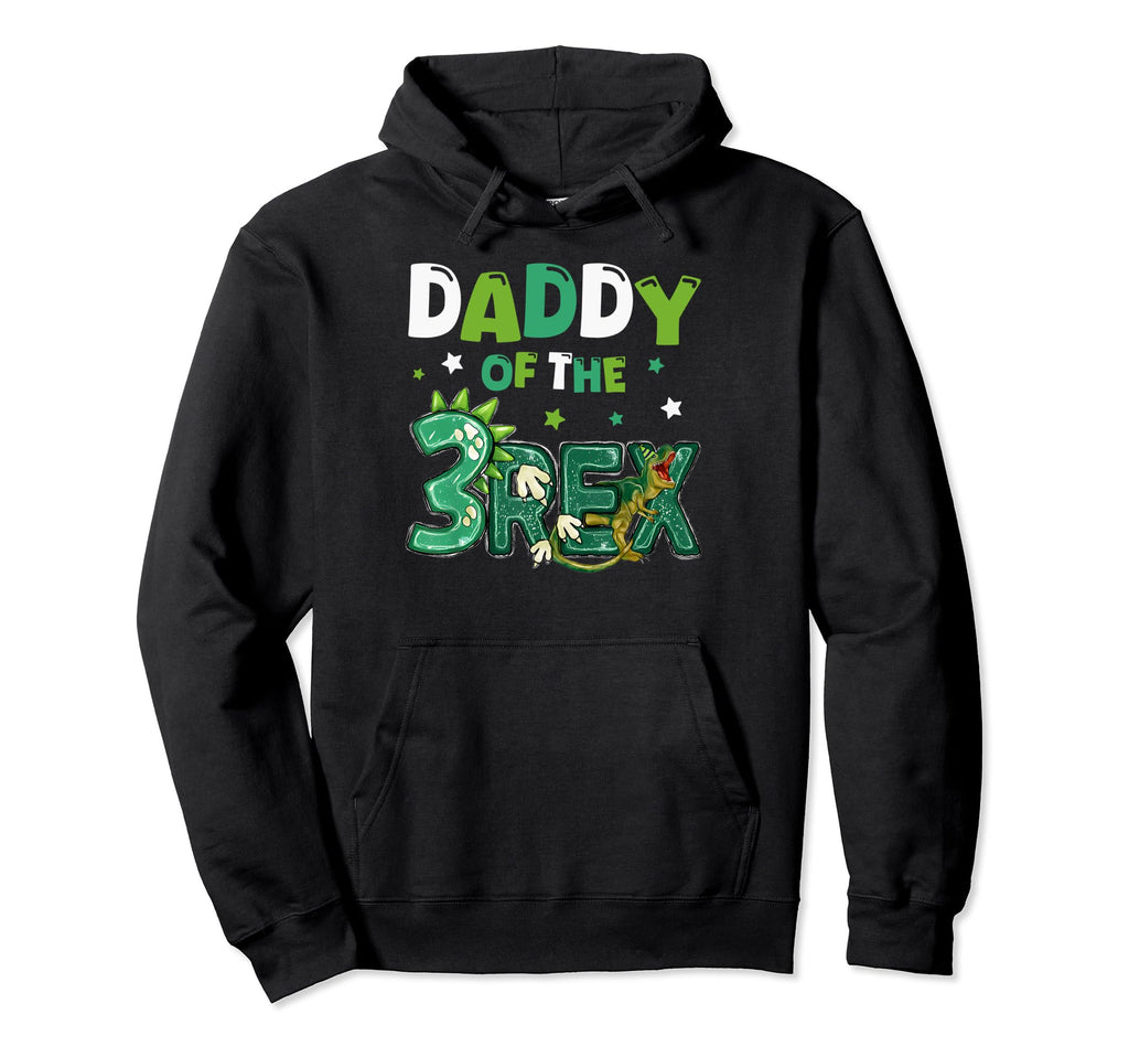 Daddy Three Rex Birthday Dinosaur Hoodie - Casual Everyday Wear Unisex - T-Shirt, Sweatshirt, Hoodie