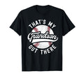 Baseball Grandpa Gift Thats My T-Shirt - Fun Novelty Design Men Women - T-Shirt, Sweatshirt, Hoodie
