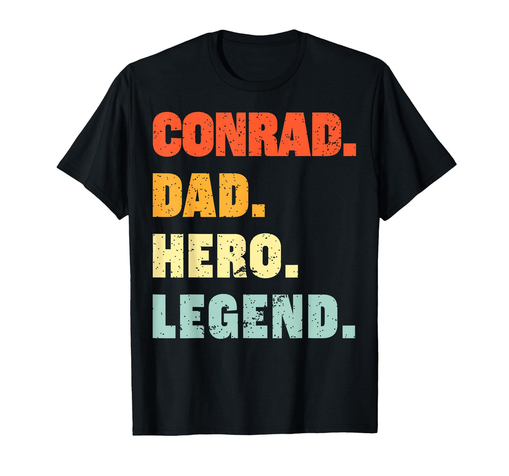 Conrad Dad Hero Legend Personalized T-Shirt - Novelty Apparel for Adults - T-Shirt, Sweatshirt, Hoodie