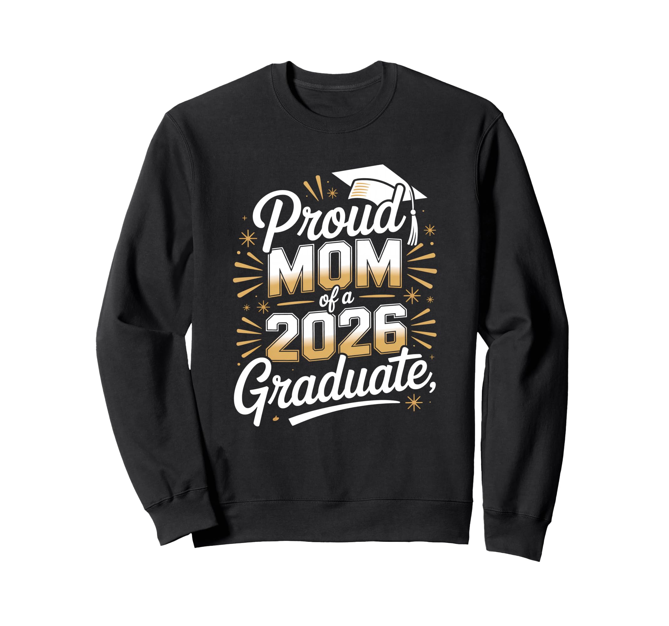 Proud Mom 2026 Graduate Graduation Sweatshirt - Unique Graphic Men Women - T-Shirt, Sweatshirt, Hoodie