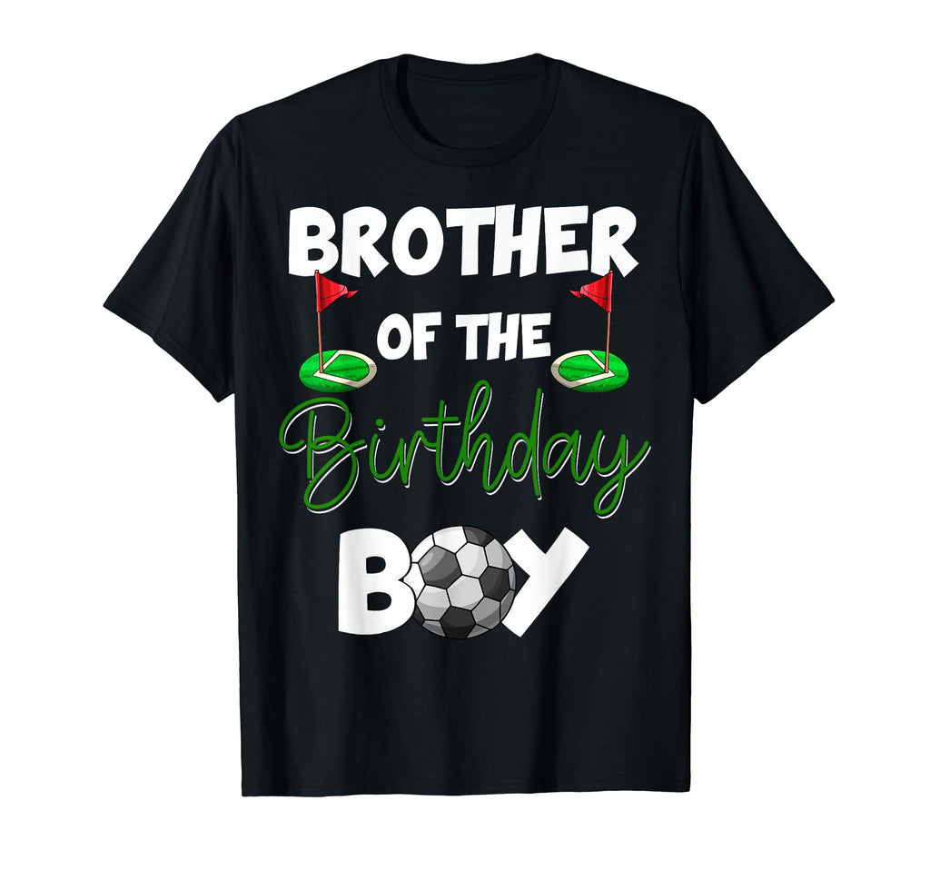 Brother Birthday Soccer Birthday T-Shirt - Casual Everyday Wear for Adults - T-Shirt, Sweatshirt, Hoodie