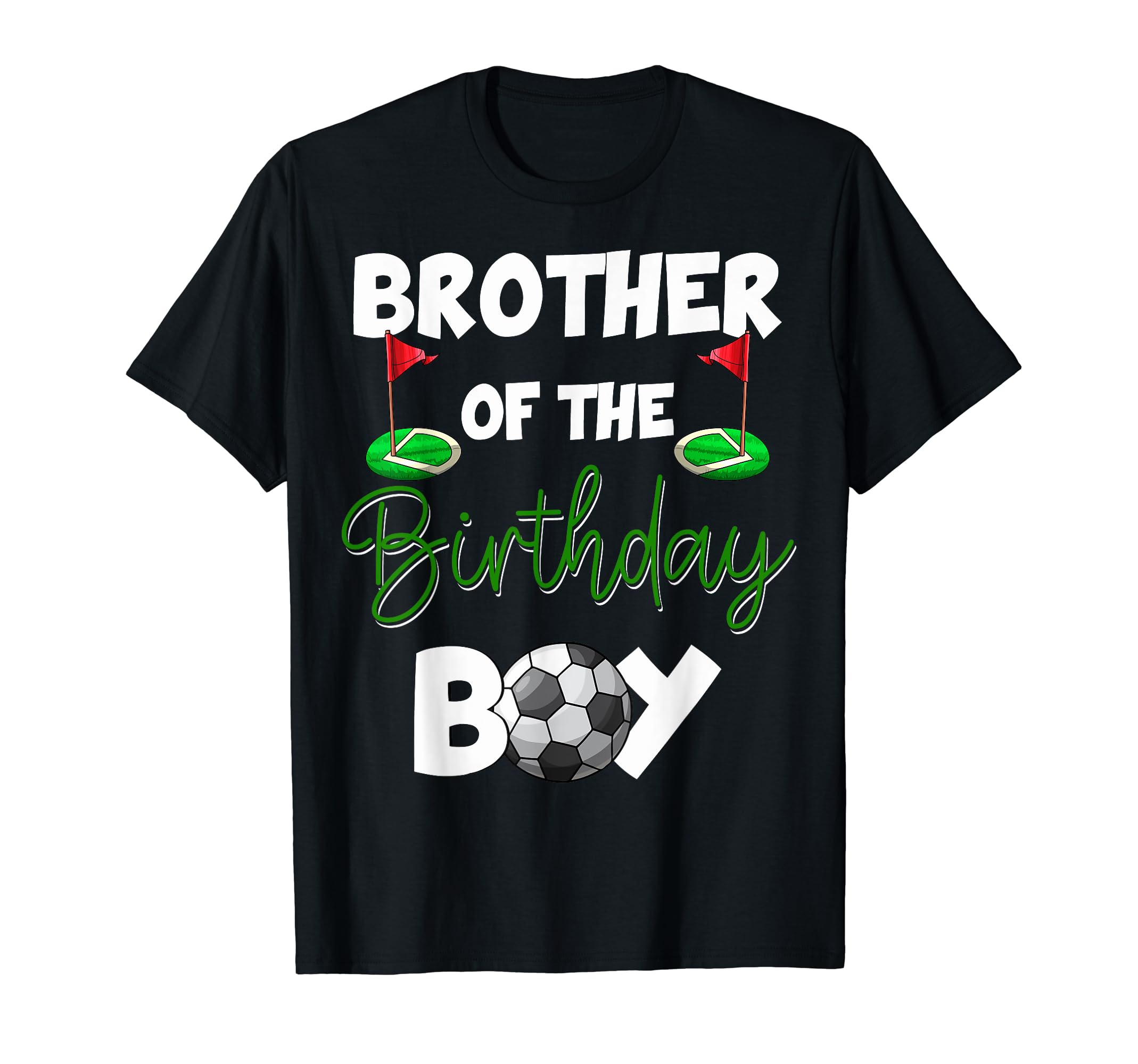 Brother Birthday Soccer Birthday T-Shirt - Casual Everyday Wear for Adults - T-Shirt, Sweatshirt, Hoodie