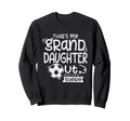Thats My Granddaughter Out There Sweatshirt - Novelty Apparel Men Women - T-Shirt, Sweatshirt, Hoodie