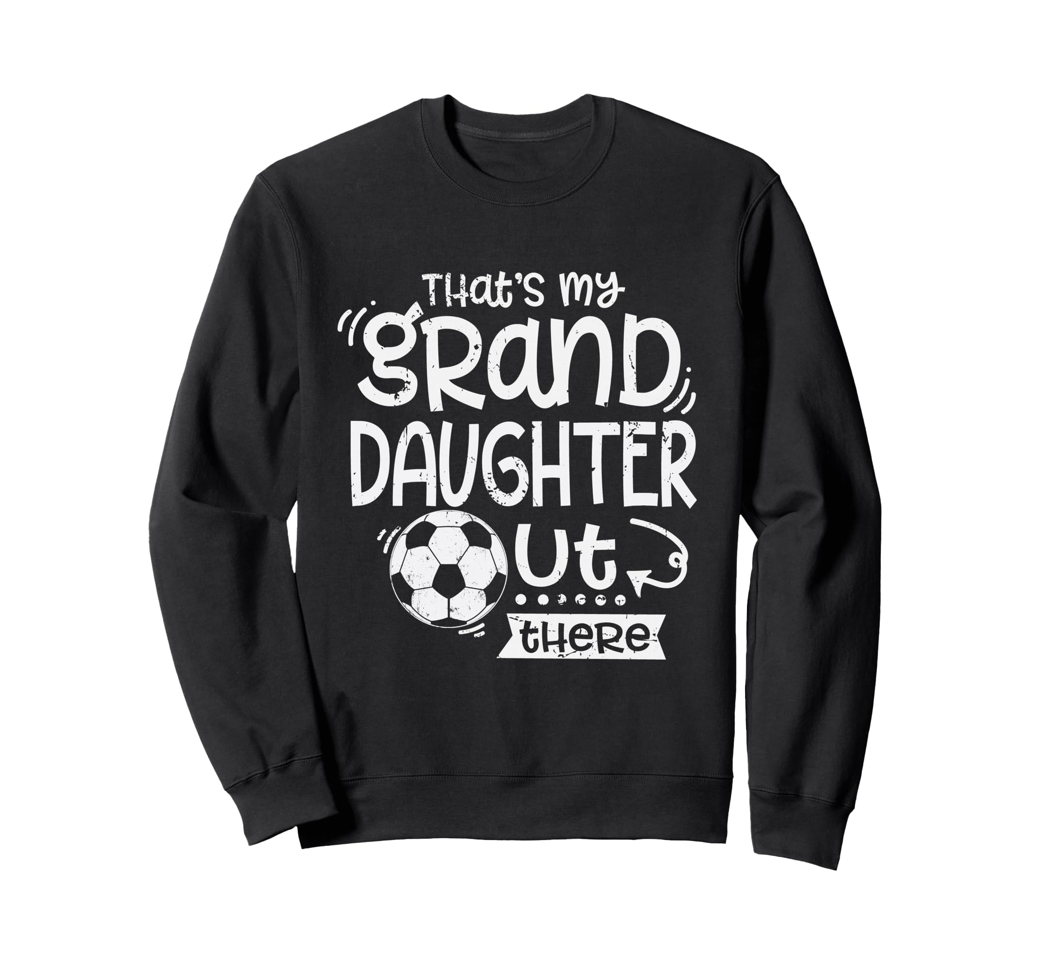 Thats My Granddaughter Out There Sweatshirt - Novelty Apparel Men Women - T-Shirt, Sweatshirt, Hoodie