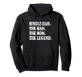 Funny Single Dad Single Father Mom Hoodie - Aesthetic Graphic for Adults - T-Shirt, Sweatshirt, Hoodie