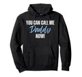 Funny You Can Call Me Daddy Now First Hoodie - Minimalist Print Men Women - T-Shirt, Sweatshirt, Hoodie