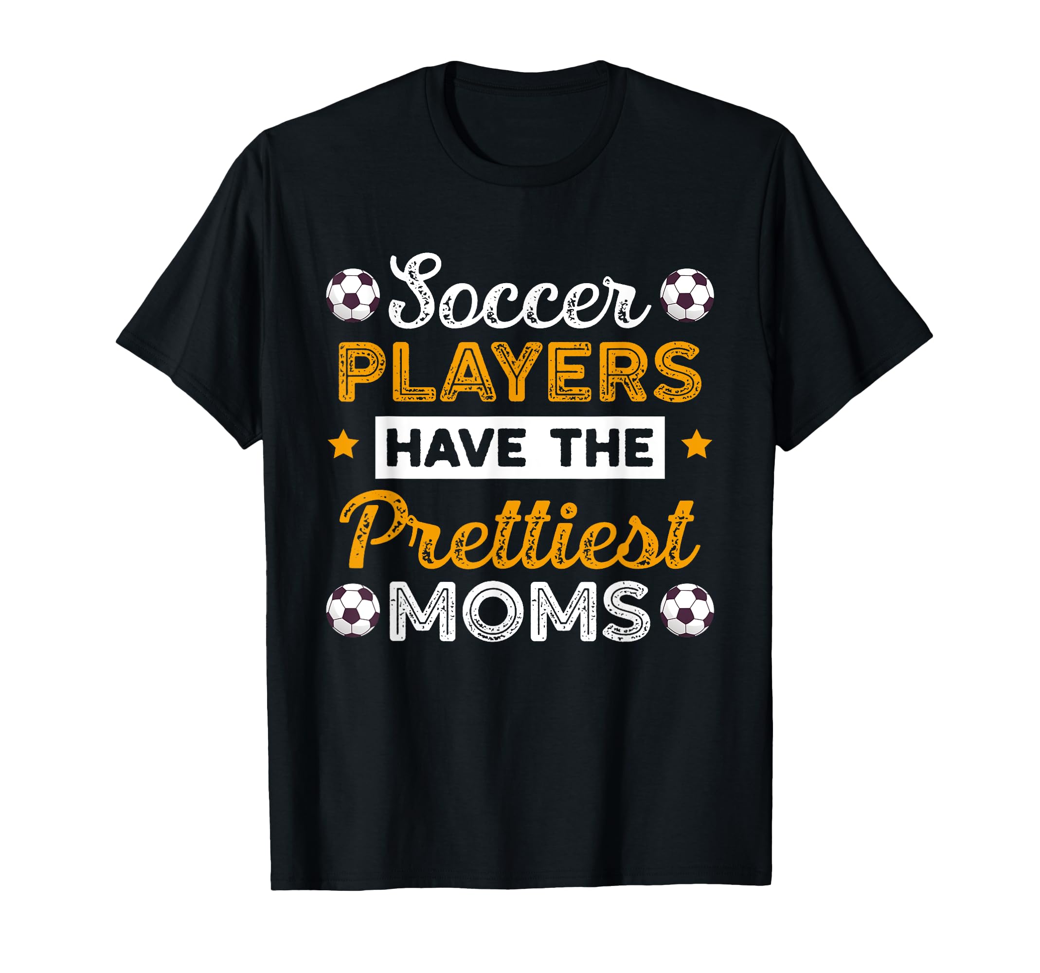 Soccer Players Have Prettiest Moms T-Shirt - Streetwear Style for Adults - T-Shirt, Sweatshirt, Hoodie