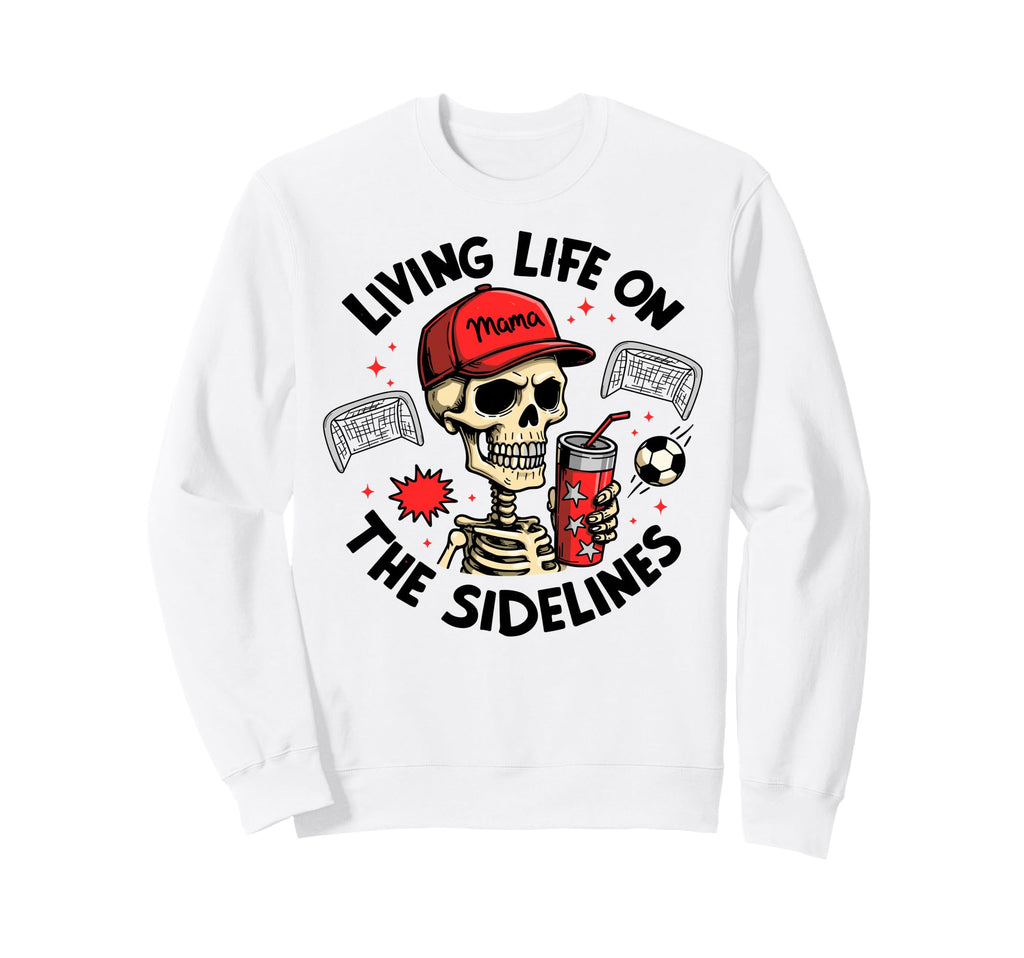 Living Life Sidelines Soccer Mama Sweatshirt - Graphic Print for Adults - T-Shirt, Sweatshirt, Hoodie