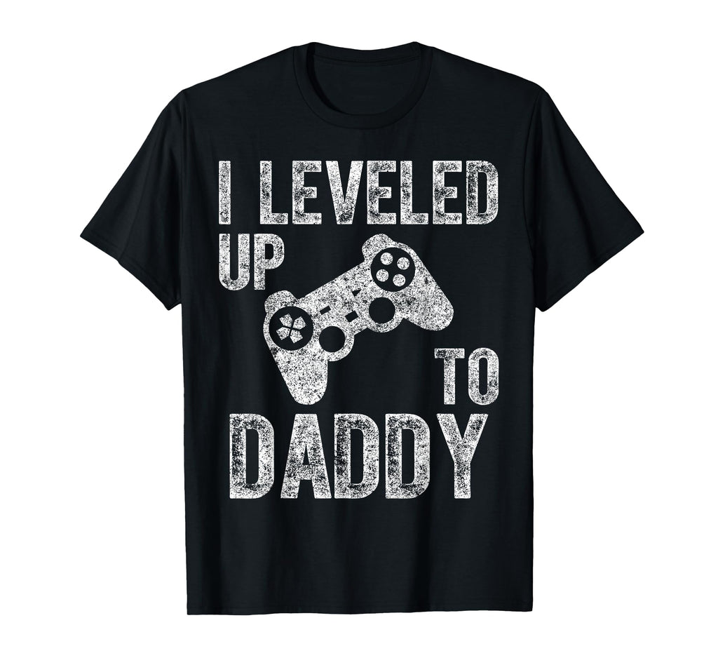 I Leveled Up To Daddy Funny Video Gamer T-Shirt - Novelty Apparel Unisex - T-Shirt, Sweatshirt, Hoodie