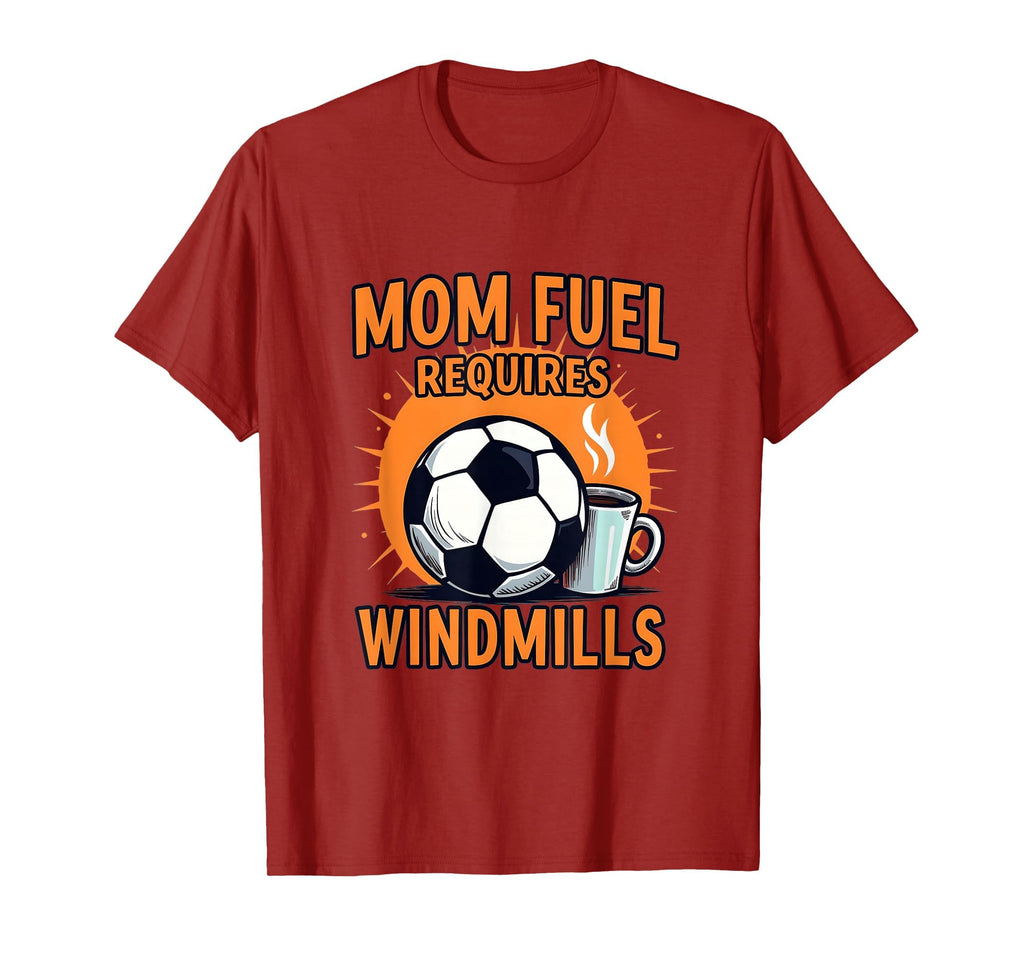Mom Fuel Requires Windmills Soccer T-Shirt - Aesthetic Graphic Men Women - T-Shirt, Sweatshirt, Hoodie