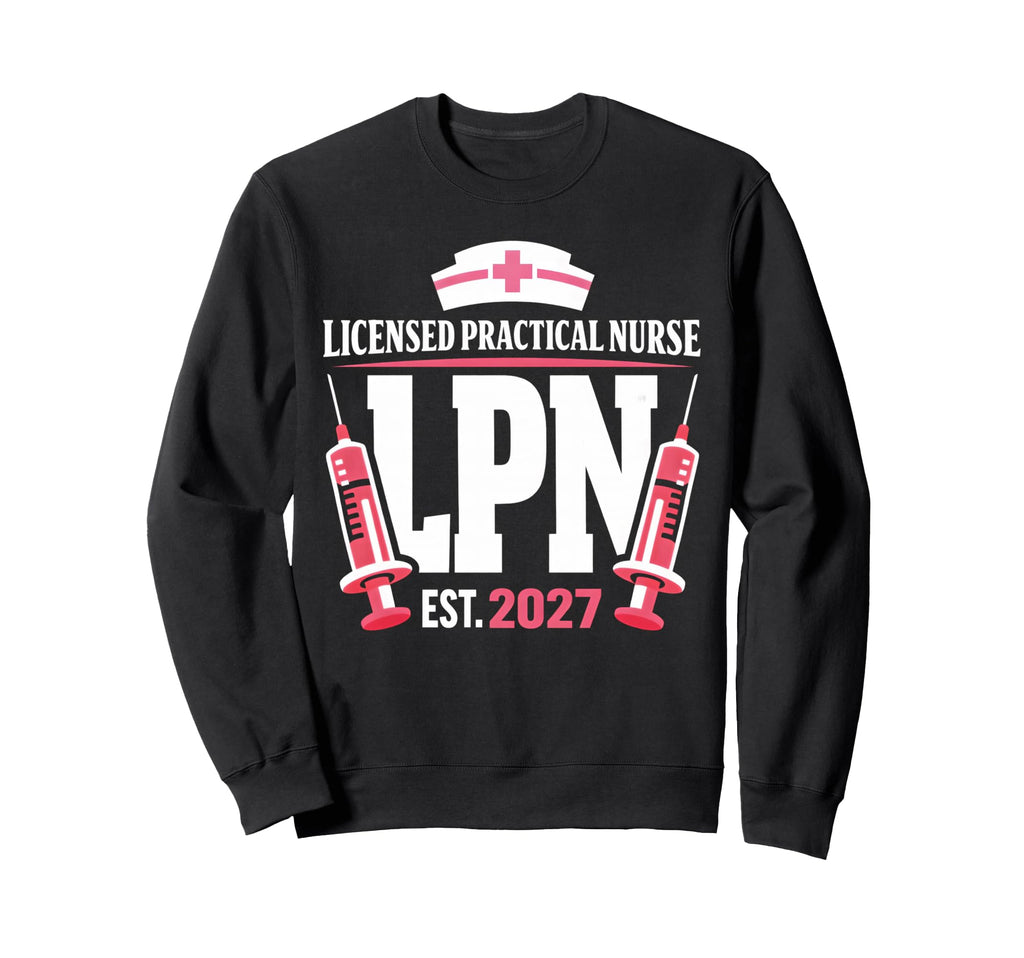 Licensed Practical Nurse Lpn 2027 Sweatshirt - Graphic Print Men Women - T-Shirt, Sweatshirt, Hoodie
