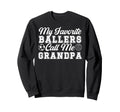 Favorite Ballers Call Me Grandpa Soccer Sweatshirt - Trendy Graphic Unisex - T-Shirt, Sweatshirt, Hoodie