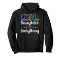 I Dont Need Google My Daughter Hoodie - Casual Everyday Wear for Adults - T-Shirt, Sweatshirt, Hoodie