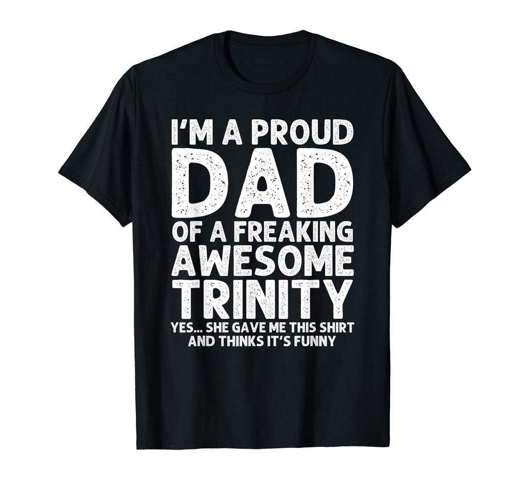 Dad Trinity Gift Fathers Day Funny T-Shirt - Graphic Print Men Women - T-Shirt, Sweatshirt, Hoodie