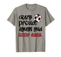 Crazy Proud Loud Soccer Nana T-Shirt - Fun Novelty Design for Adults - T-Shirt, Sweatshirt, Hoodie